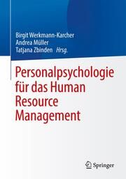 Personalpsychologie für das Human Resource Management Birgit Werkmann-Karcher/Andrea Müller/Tatjana Zbinden 9783662653074