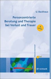 Personzentrierte Beratung und Therapie bei Verlust und Trauer Backhaus, Ulrike 9783497029945