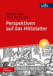 Perspektiven auf das Mittelalter Monika Fenn (Prof. Dr.)/Peter Riedel (Dr.) 9783825262143