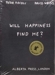 Peter Fischli & David Weiss. Will Happiness find me? Fischli, Peter/Weiss, David 9783883757230