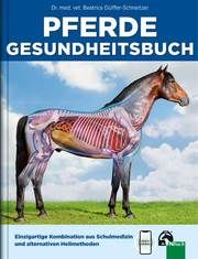 Pferde Gesundheitsbuch Dülffer-Schneitzer, Beatrice (Dr. med. vet.) 9783885427186