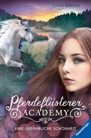 Pferdeflüsterer-Academy 3: Eine gefährliche Schönheit Mayer, Gina 9783473404520