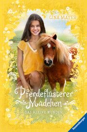 Pferdeflüsterer-Mädchen 4: Das kleine Wunder Mayer, Gina 9783473404735
