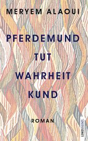 Pferdemund tut Wahrheit kund Alaoui, Meryem 9783039250301