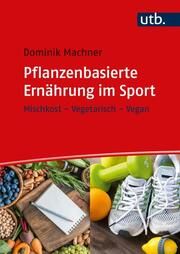 Pflanzenbasierte Ernährung im Sport Machner, Dominik 9783825260323