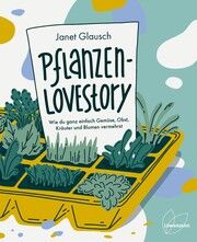 Pflanzen-Lovestory Glausch, Janet/Grubo, Priscillia 9783706629713