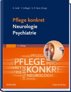 Pflege konkret - Neurologie Psychiatrie Kai Gold/Yamela Schlegel/Klaus-Peter Stein 9783437255564