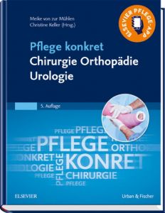 Pflege konkret Chirurgie Orthopädie Urologie Mühlen, Meike von zur/Keller, Christine 9783437257650