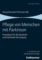Pflege von Menschen mit Parkinson Ebersbach, Georg/Süß, Thorsten 9783170389588