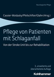 Pflege von Patienten mit Schlaganfall Anne-Kathrin Cassier-Woidasky/Waltraud Pfeilschifter/Joerg Glahn 9783170362185