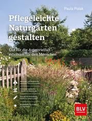 Pflegeleichte Naturgärten gestalten Polak, Paula 9783967470628