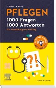 Pflegen: 1000 Fragen, 1000 Antworten Heilig, Maren/Everts, Katharina 9783437254123