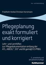 Pflegeplanung exakt formuliert und korrigiert Henke, Friedhelm/Horstmann, Christian 9783170371309