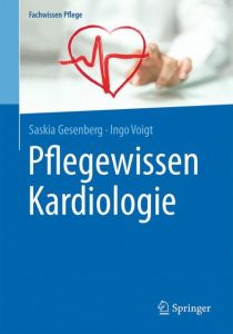 Pflegewissen Kardiologie Gesenberg, Saskia/Voigt, Ingo (Dr. med.) 9783662539781