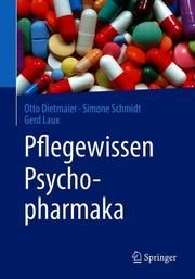 Pflegewissen Psychopharmaka Dietmaier, Otto/Schmidt, Simone/Laux, Gerd 9783662584262