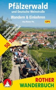 Pfälzerwald und Deutsche Weinstraße. Wandern & Einkehren Titz, Jörg-Thomas 9783763330775