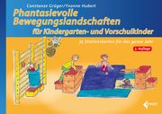 Phantasievolle Bewegungslandschaften für Kindergarten- und Vorschulkinder Grüger, Constanze/Hubert, Yvonne 9783785319796
