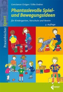 Phantasievolle Spiel- und Bewegungsideen Grüger, Constanze/Endres, Silke 9783785318522