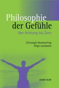 Philosophie der Gefühle Demmerling, Christoph/Landweer, Hilge 9783476017673