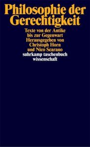 Philosophie der Gerechtigkeit Christoph Horn/Nico Scarano 9783518291634