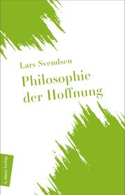 Philosophie der Hoffnung Svendsen, Lars 9783737412346