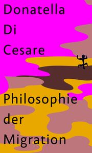 Philosophie der Migration Di Cesare, Donatella 9783751803175