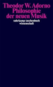 Philosophie der neuen Musik Adorno, Theodor W 9783518278390