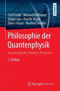 Philosophie der Quantenphysik Friebe, Cord/Kuhlmann, Meinard/Lyre, Holger u a 9783662542750