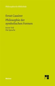 Philosophie der symbolischen Formen. Erster Teil Cassirer, Ernst 9783787319534
