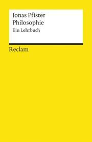 Philosophie. Ein Lehrbuch Pfister, Jonas 9783150187678