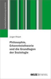 Philosophie, Erkenntnistheorie und die Grundlagen der Soziologie Ritsert, Jürgen 9783779971429