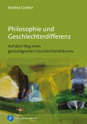 Philosophie und Geschlechterdifferenz Günter, Andrea 9783847425892