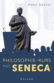 Philosophie-Kurs mit Seneca Günzel, Peter 9783150143070