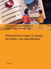 Philosophische Fragen im Spiegel der Kinder- und Jugendliteratur Thomas Boyken/Jörn Brüggemann/Kerstin Gregor-Gehrmann 9783959083010