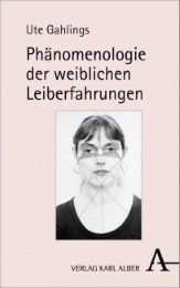 Phänomenologie der weiblichen Leiberfahrungen Gahlings, Ute 9783495488027