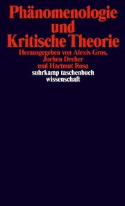 Phänomenologie und Kritische Theorie Alexis Gros/Jochen Dreher/Hartmut Rosa 9783518299760