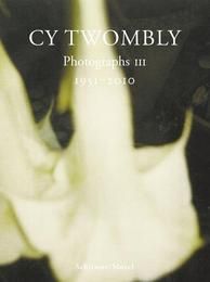 Photographs III 1951-2010 Twombly, Cy/Amelunxen, Hubertus von 9783829605373