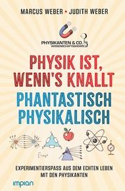 Physik ist, wenn's knallt - Phantastisch physikalisch: 2 Bücher in einem Weber, Marcus/Weber, Judith 9783962691585