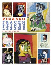 Picasso. Frauen seines Lebens McCully, Marilyn/Müller, Markus 9783777437248