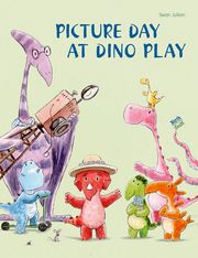 Picture Day at Dino Play Julian, Sean 9780735845527