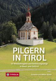 Pilgern in Tirol Elsner, Susanne/Elsner, Walter 9783702238919