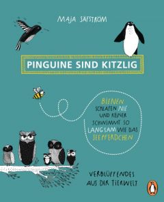 Pinguine sind kitzlig, Bienen schlafen nie, und keiner schwimmt so langsam wie das Seepferdchen Säfström, Maja 9783328101529