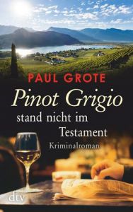 Pinot Grigio stand nicht im Testament Grote, Paul 9783423217408