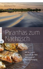 Piranhas zum Nachtisch Pilz, Reinhard 9783862561919