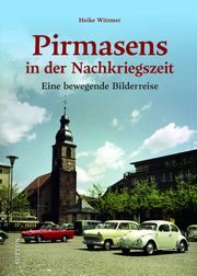 Pirmasens in der Nachkriegszeit Wittmer, Heike 9783963035418