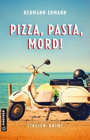 Pizza, Pasta, Mord! Ehmann, Hermann 9783839204023