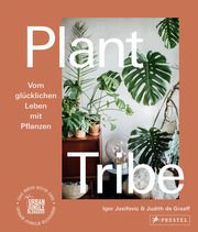 Plant Tribe: Vom glücklichen Leben mit Pflanzen Josifovic, Igor/De Graaff, Judith 9783791387062