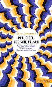 Plausibel, logisch, falsch Gritzmann, Peter 9783406814259