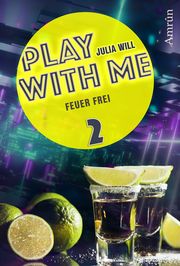 Play with me 2: Feuer frei Will, Julia 9783958693944