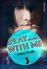 Play with me 3: Streng geheim Will, Julia 9783958693951